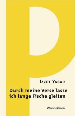 Durch meine Verse lasse ich lange Fische gleiten - Yasar, Izzet