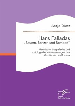 Hans Falladas ¿Bauern, Bonzen und Bomben¿:Historische, biografische und soziologische Voraussetzungen zum Verständnis des Romans - Dietz, Antje