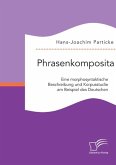 Phrasenkomposita: Eine morphosyntaktische Beschreibung und Korpusstudie am Beispiel des Deutschen