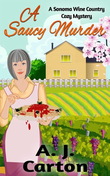 A Saucy Murder (A Sonoma Wine Country Cozy Mystery, #1) (eBook, ePUB) A Saucy Murder (A Sonoma Wine Country Cozy Mystery, #1) (eBook, ePUB)