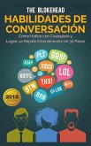 Habilidades de Conversación. Cómo Hablar con Cualquiera y Lograr un Rápido Entendimiento en 30 Pasos (eBook, ePUB)