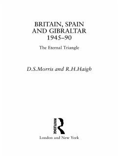 Britain, Spain and Gibraltar 1945-1990 (eBook, ePUB) - Haigh, R. H.; Morris, D S; Morris, D. S.