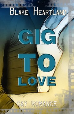 Gig to Love - Gay Romance (eBook, ePUB) - Heartland, Blake