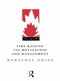 Fire-Raising: Its motivation and management (eBook, PDF) Fire-Raising: Its motivation and management (eBook, PDF)