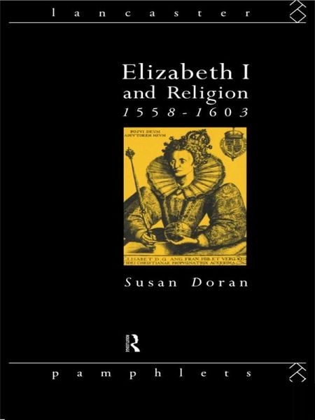 Elizabeth I and Religion 1558-1603 (eBook, ePUB) Elizabeth I and Religion 1558-1603 (eBook, ePUB)