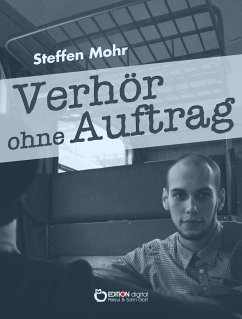 Verhör ohne Auftrag (eBook, PDF) - Mohr, Steffen