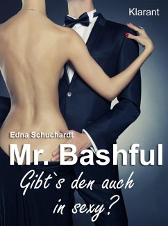 Mr. Bashful. Sexy Liebesroman! (eBook, ePUB) - Schuchardt, Edna