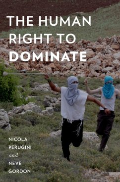 The Human Right to Dominate (eBook, PDF) - Perugini, Nicola; Gordon, Neve