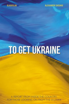 To Get Ukraine (eBook, ePUB) - Shyshko, Oleksandr