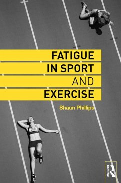 Fatigue in Sport and Exercise (eBook, PDF) - Phillips, Shaun