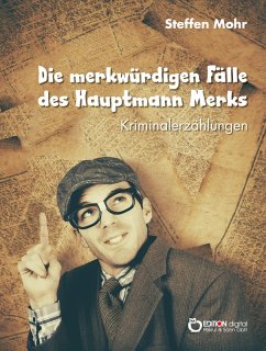 Die merkwürdigen Fälle des Hauptmann Merks (eBook, PDF) - Mohr, Steffen