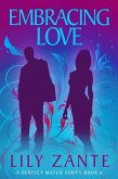 Embracing Love (A Perfect Match, #6) (eBook, ePUB) Embracing Love (A Perfect Match, #6) (eBook, ePUB)