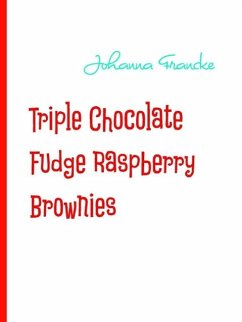 Triple Chocolate Fudge Raspberry Brownies (eBook, ePUB)