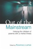 Out of the Mainstream: Helping the children of parents with a mental illness (eBook, PDF)