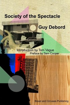 Society Of The Spectacle (eBook, ePUB) - Debord, Guy