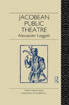 Jacobean Public Theatre (eBook, PDF) - Leggatt, Alexander