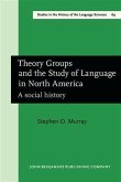 Theory Groups and the Study of Language in North America (eBook, PDF)