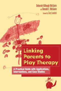 Linking Parents to Play Therapy (eBook, ePUB) - Killough-McGuire, Deborah; McGuire, Donald E.