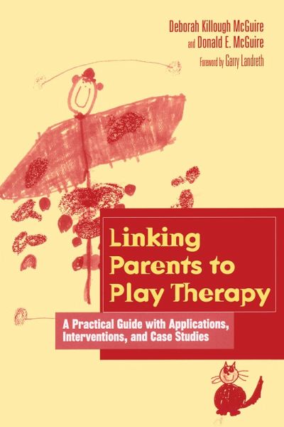 Linking Parents to Play Therapy (eBook, ePUB) Linking Parents to Play Therapy (eBook, ePUB)