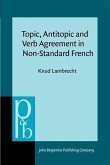 Topic, Antitopic and Verb Agreement in Non-Standard French (eBook, PDF) Topic, Antitopic and Verb Agreement in Non-Standard French (eBook, PDF)