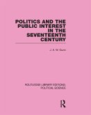 Politics and the Public Interest in the Seventeenth Century (RLE Political Science Volume 27) (eBook, PDF)