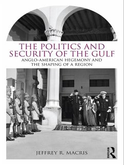 The Politics and Security of the Gulf (eBook, ePUB) - Macris, Jeffrey R.