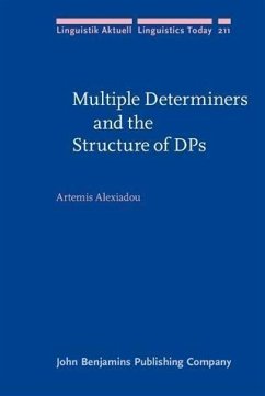 Multiple Determiners and the Structure of DPs (eBook, PDF) - Alexiadou, Artemis