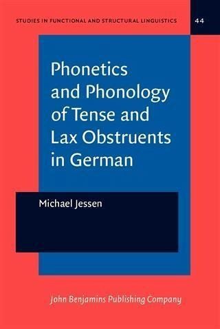 Phonetics and Phonology of Tense and Lax Obstruents in German (eBook, PDF) Phonetics and Phonology of Tense and Lax Obstruents in German (eBook, PDF)