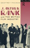 J. Arthur Rank and the British Film Industry (eBook, ePUB)