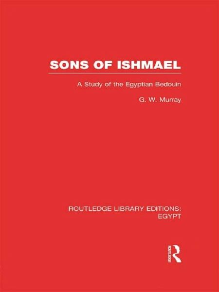 Sons of Ishmael (RLE Egypt) (eBook, ePUB) Sons of Ishmael (RLE Egypt) (eBook, ePUB)