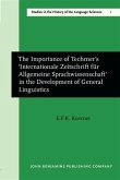 Importance of Techmer's 'Internationale Zeitschrift fur Allgemeine Sprachwissenschaft' in the Development of General Linguistics (eBook, PDF)