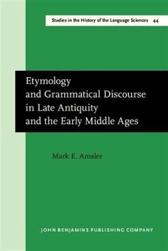Etymology and Grammatical Discourse in Late Antiquity and the Early Middle Ages (eBook, PDF) - Amsler, Mark E.