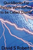QuickBooks for People Who Refuse to be called 'Dumb' (eBook, ePUB)