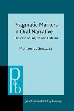 Pragmatic Markers in Oral Narrative (eBook, PDF) - Gonzalez, Montserrat