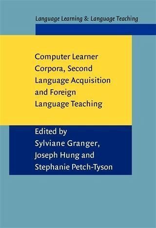 Computer Learner Corpora, Second Language Acquisition and Foreign Language Teaching (eBook, PDF) Computer Learner Corpora, Second Language Acquisition and Foreign Language Teaching (eBook, PDF)