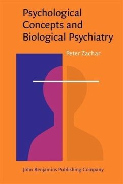 Psychological Concepts and Biological Psychiatry (eBook, PDF) - Zachar, Peter