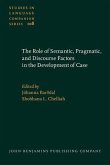 Role of Semantic, Pragmatic, and Discourse Factors in the Development of Case (eBook, PDF)