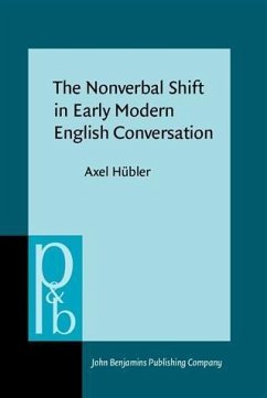 Nonverbal Shift in Early Modern English Conversation (eBook, PDF) - Hubler, Axel