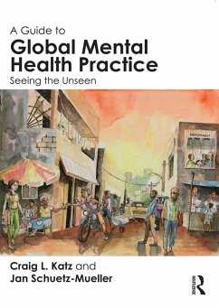 A Guide to Global Mental Health Practice (eBook, PDF) - Katz, Craig L.; Schuetz-Mueller, Jan