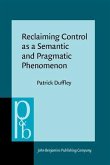 Reclaiming Control as a Semantic and Pragmatic Phenomenon (eBook, PDF)