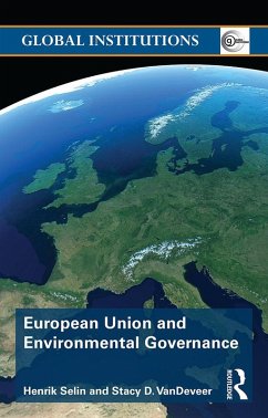 European Union and Environmental Governance (eBook, ePUB) - Selin, Henrik; D. VanDeveer, Stacy