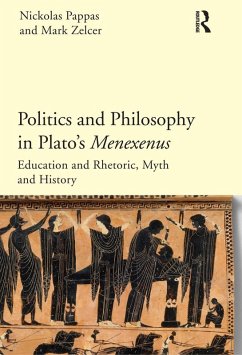 Politics and Philosophy in Plato's Menexenus (eBook, PDF) - Pappas, Nickolas; Zelcer, Mark