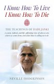 I Know How To Live, I Know How To Die (eBook, ePUB) I Know How To Live, I Know How To Die (eBook, ePUB)