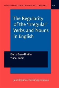 Regularity of the 'Irregular' Verbs and Nouns in English (eBook, PDF) - Even-Simkin, Elena