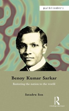 Benoy Kumar Sarkar (eBook, PDF) - Sen, Satadru