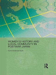 Women's History and Local Community in Postwar Japan (eBook, PDF) - Gayle, Curtis Anderson