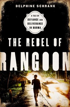 The Rebel of Rangoon (eBook, ePUB) - Schrank, Delphine