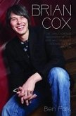 Brian Cox - The Unauthorised Biography of the Man Who Brought Science to the Nation (eBook, ePUB)