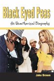Black Eyed Peas: An Unauthorized Biography (eBook, ePUB)