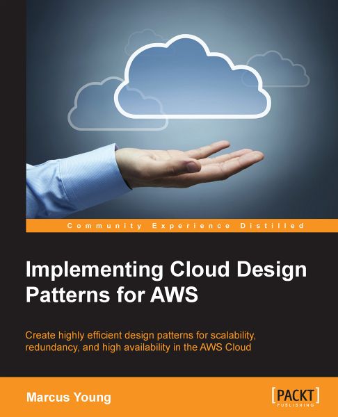 Implementing Cloud Design Patterns for AWS (eBook, ePUB) Implementing Cloud Design Patterns for AWS (eBook, ePUB)